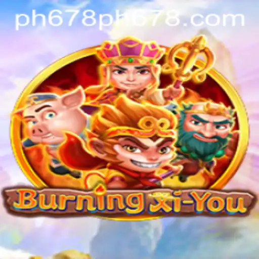 Discover the Thrilling World of BurningXiYou: A Journey with Ph678